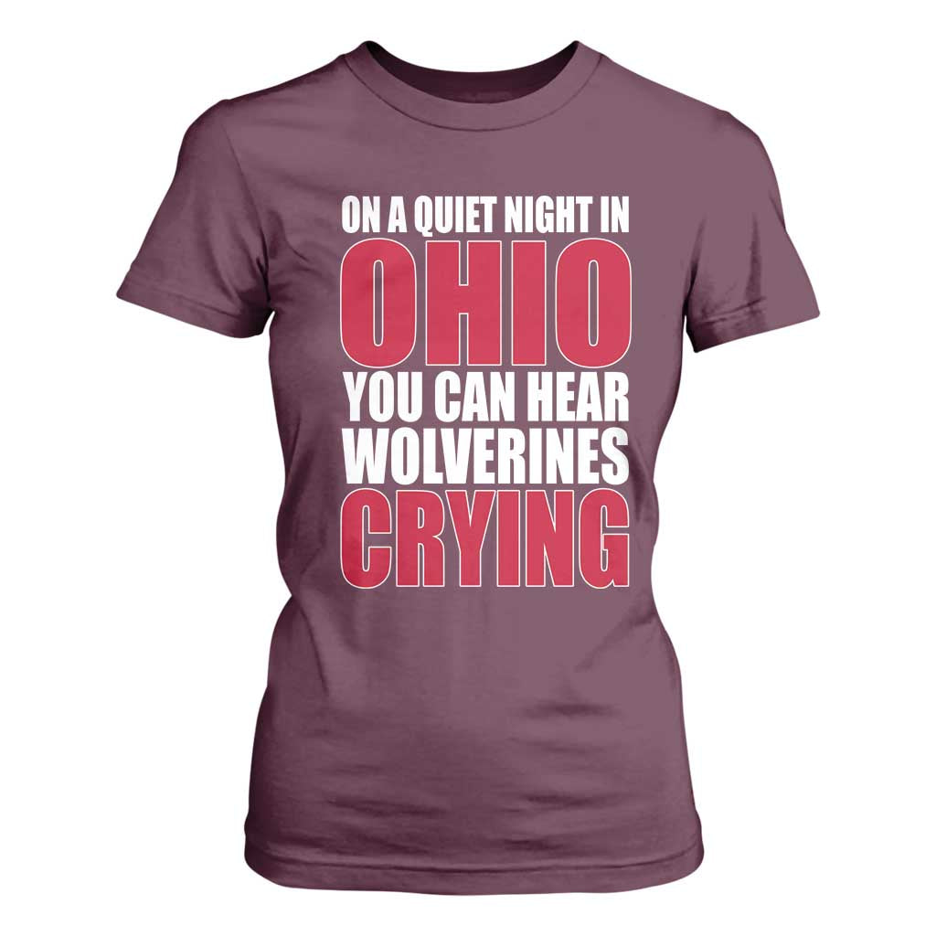 On A Quiet Night In Ohio You Can Hear Wolverines Crying T Shirt For Women TS10 Maroon Print Your Wear