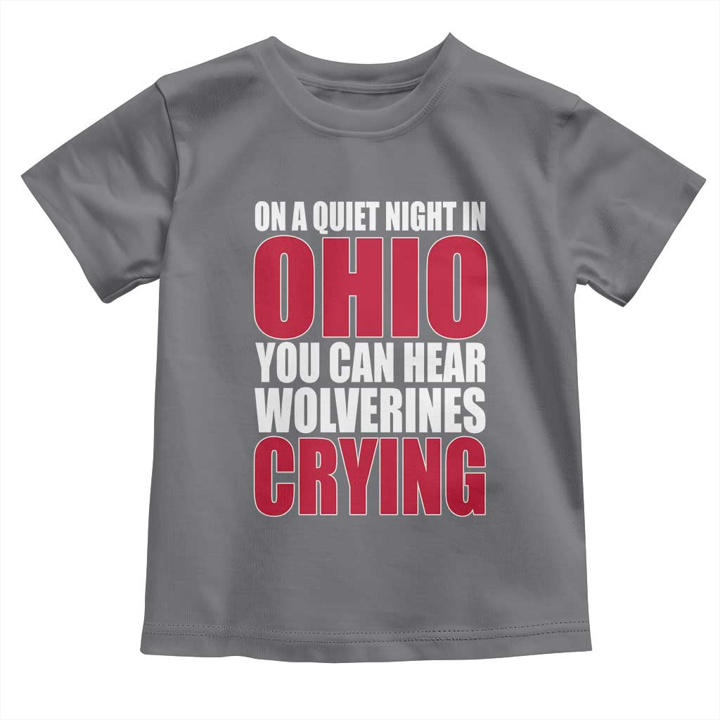 On A Quiet Night In Ohio You Can Hear Wolverines Crying Toddler T Shirt TS10 Charcoal Print Your Wear
