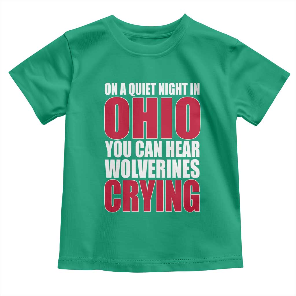 On A Quiet Night In Ohio You Can Hear Wolverines Crying Toddler T Shirt TS10 Irish Green Print Your Wear