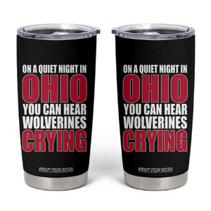 On A Quiet Night In Ohio You Can Hear Wolverines Crying Tumbler Cup TS10 Black Print Your Wear