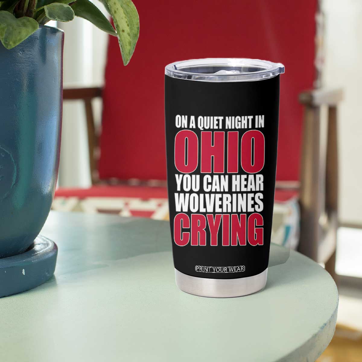 On A Quiet Night In Ohio You Can Hear Wolverines Crying Tumbler Cup TS10 Print Your Wear