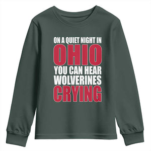 On A Quiet Night In Ohio You Can Hear Wolverines Crying Youth Sweatshirt TS10 Dark Forest Green Print Your Wear