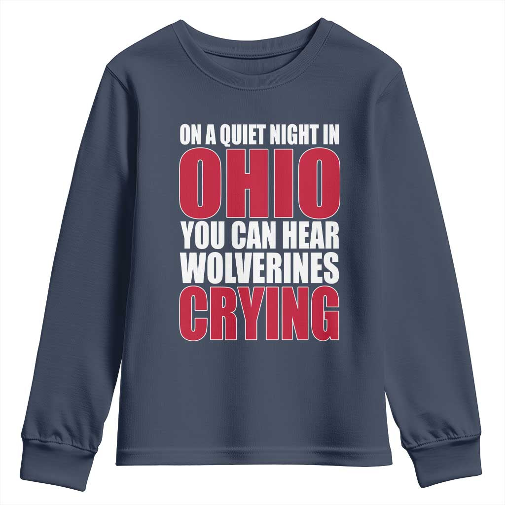 On A Quiet Night In Ohio You Can Hear Wolverines Crying Youth Sweatshirt TS10 Navy Print Your Wear