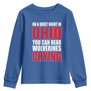 On A Quiet Night In Ohio You Can Hear Wolverines Crying Youth Sweatshirt TS10 Royal Blue Print Your Wear
