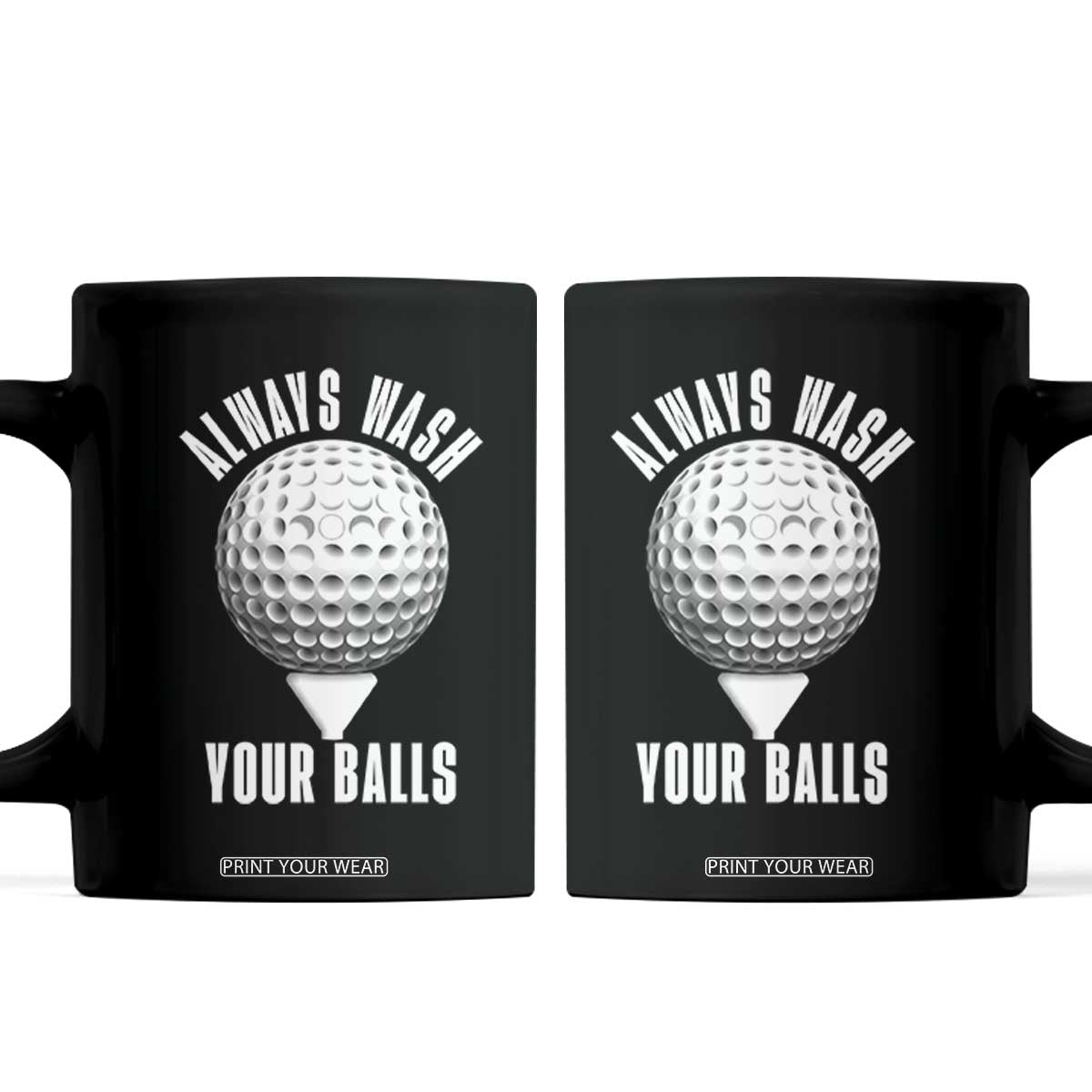 Funny Golf Coffee Mug Always Wash Your Balls Meme TS10 Black Print Your Wear