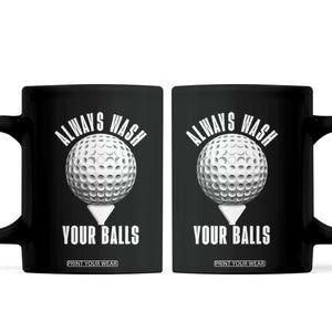 Funny Golf Coffee Mug Always Wash Your Balls Meme TS10 Black Print Your Wear