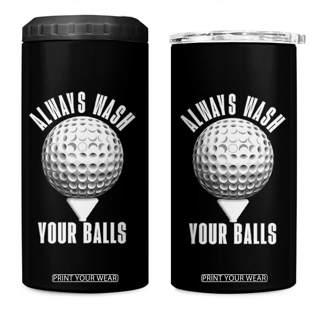 Funny Golf 4 in 1 Can Cooler Tumbler Always Wash Your Balls Meme TS10 One Size: 16 oz Black Print Your Wear