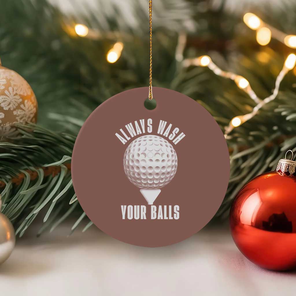 Funny Golf Ceramic Ornament Always Wash Your Balls Meme TS10 1pc Mocha Print Your Wear