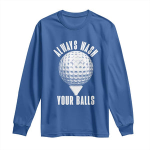 Funny Golf Long Sleeve Shirt Always Wash Your Balls Meme TS10 Royal Blue Print Your Wear