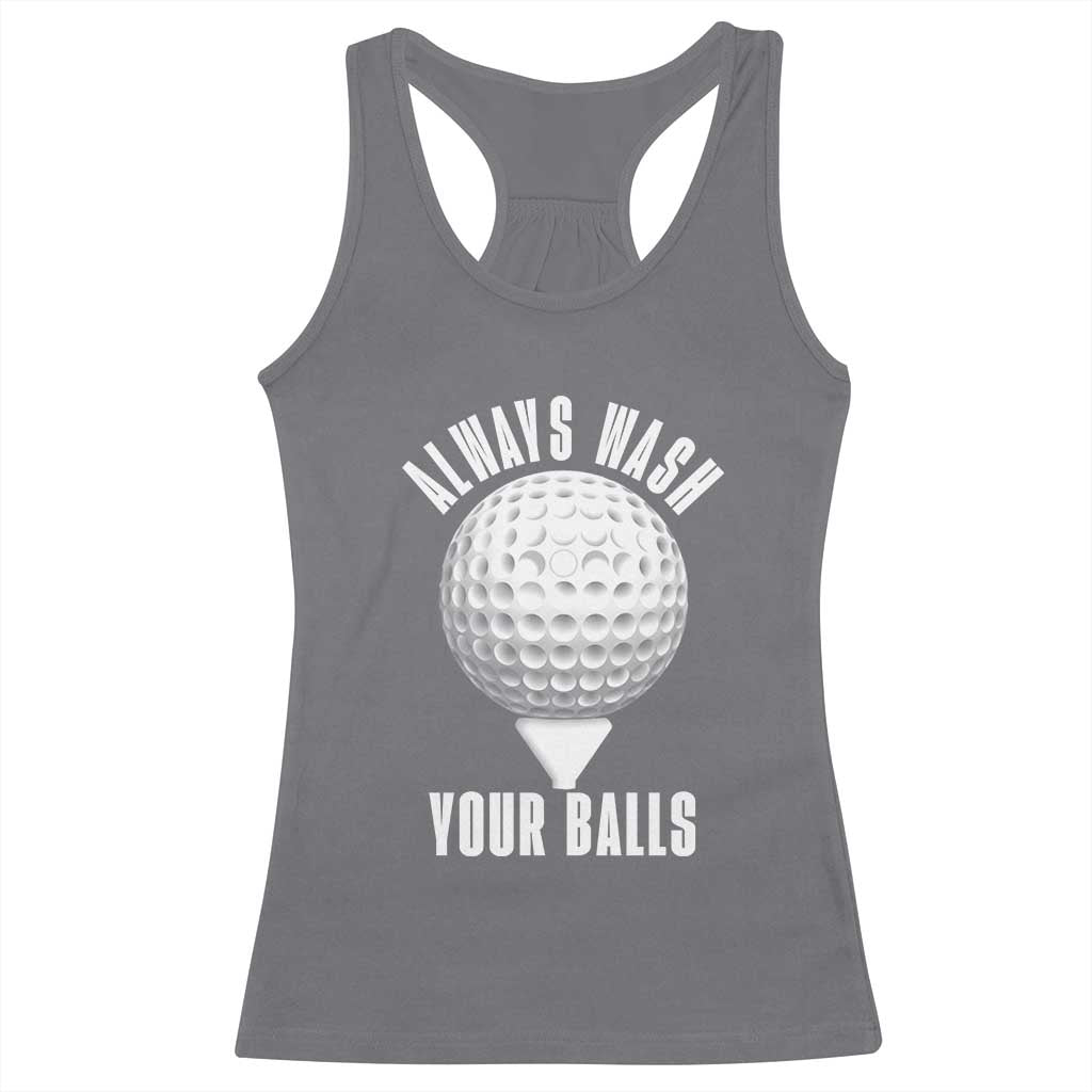 Funny Golf Racerback Tank Top Always Wash Your Balls Meme TS10 Charcoal Print Your Wear