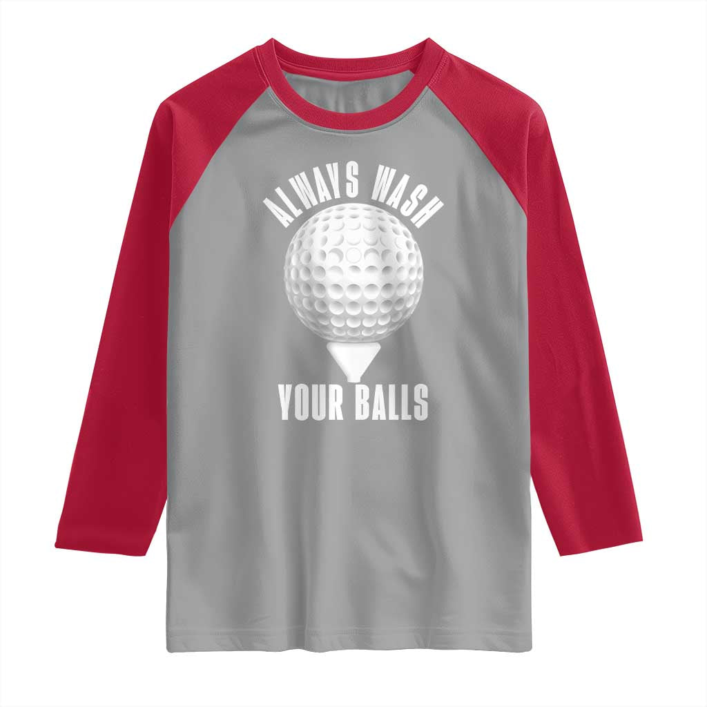 Funny Golf Raglan Shirt Always Wash Your Balls Meme TS10 Sport Gray Red Print Your Wear