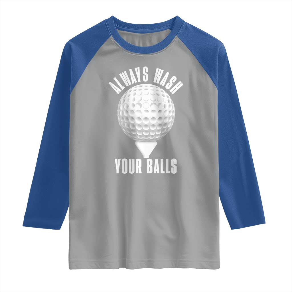Funny Golf Raglan Shirt Always Wash Your Balls Meme TS10 Sport Gray Royal Print Your Wear