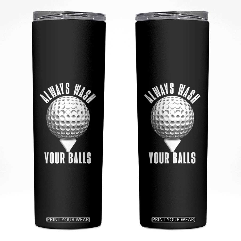 Funny Golf Skinny Tumbler Always Wash Your Balls Meme TS10 Black Print Your Wear
