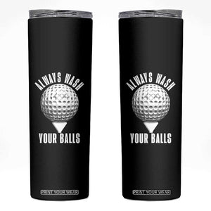 Funny Golf Skinny Tumbler Always Wash Your Balls Meme TS10 Black Print Your Wear