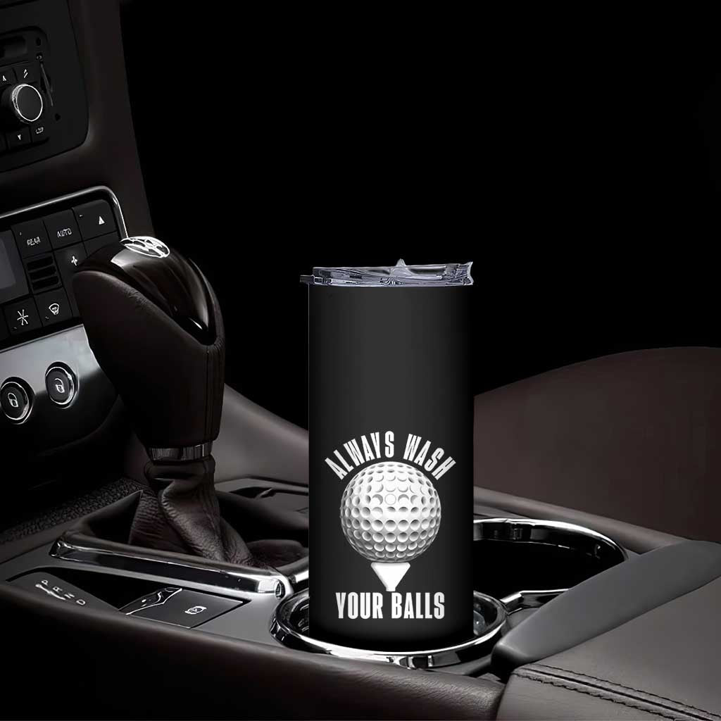 Funny Golf Skinny Tumbler Always Wash Your Balls Meme TS10 Print Your Wear