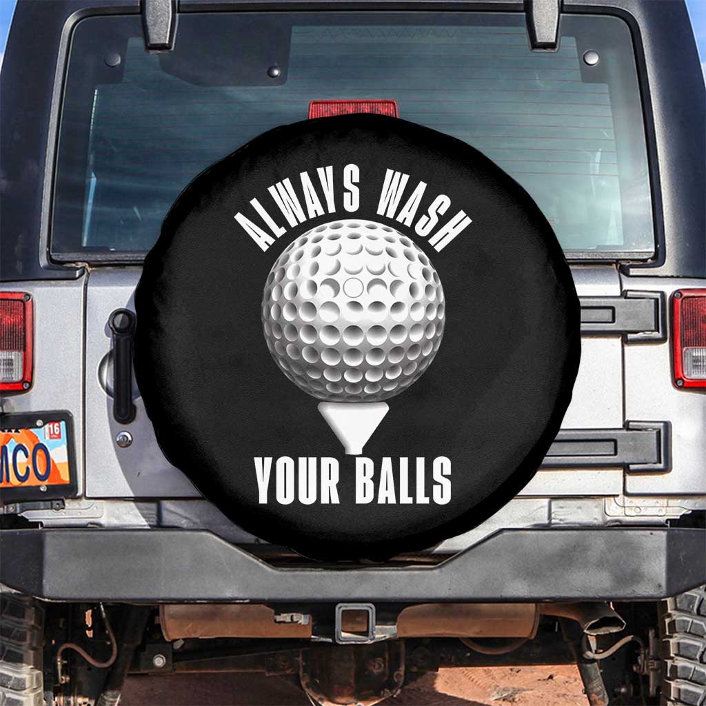 Funny Golf Spare Tire Cover Always Wash Your Balls Meme TS10 No hole Black Print Your Wear