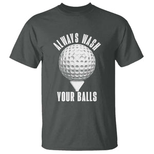 Funny Golf T Shirt Always Wash Your Balls Meme TS10 Dark Heather Print Your Wear