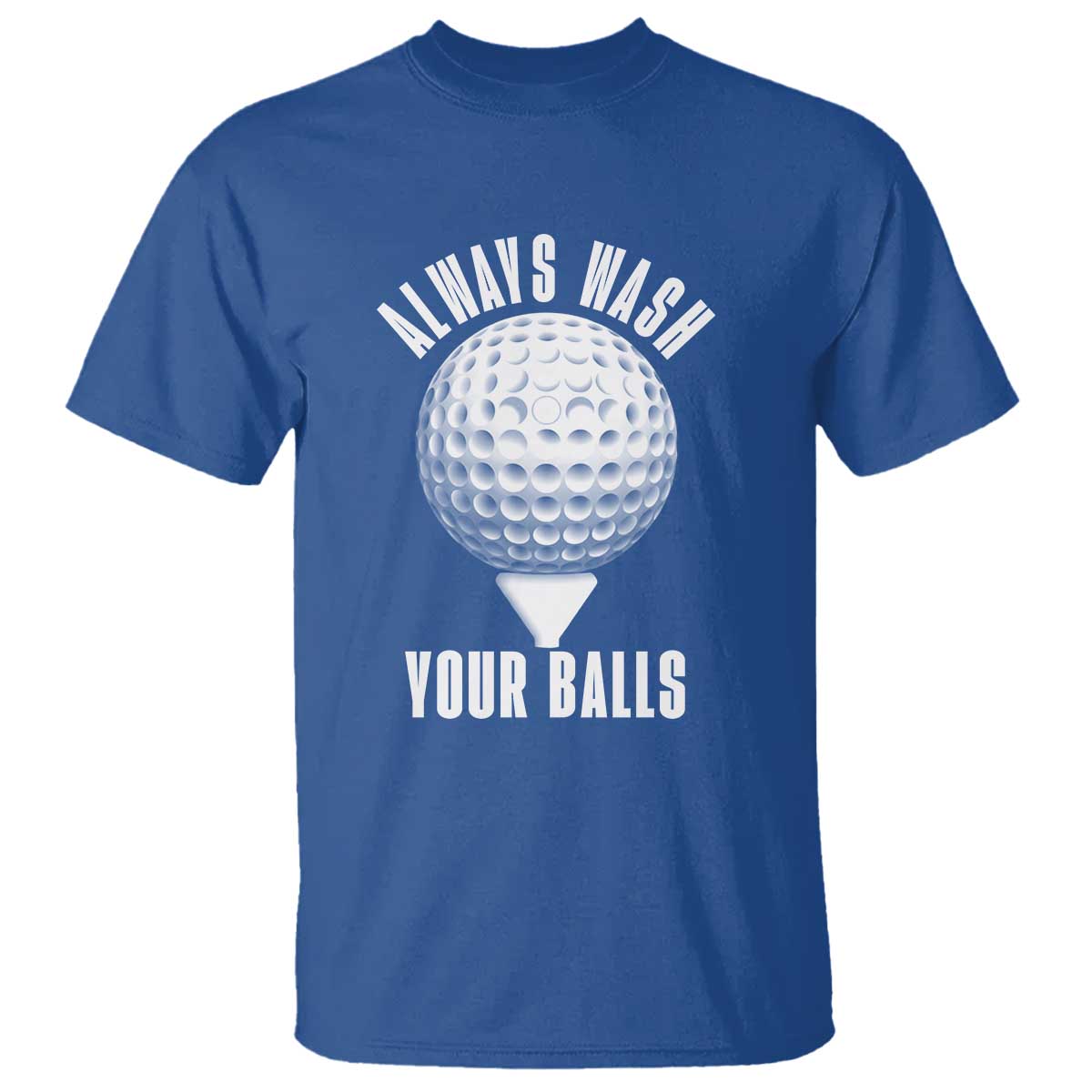 Funny Golf T Shirt Always Wash Your Balls Meme TS10 Royal Blue Print Your Wear