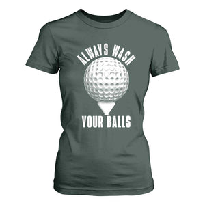 Funny Golf T Shirt For Women Always Wash Your Balls Meme TS10 Dark Forest Green Print Your Wear