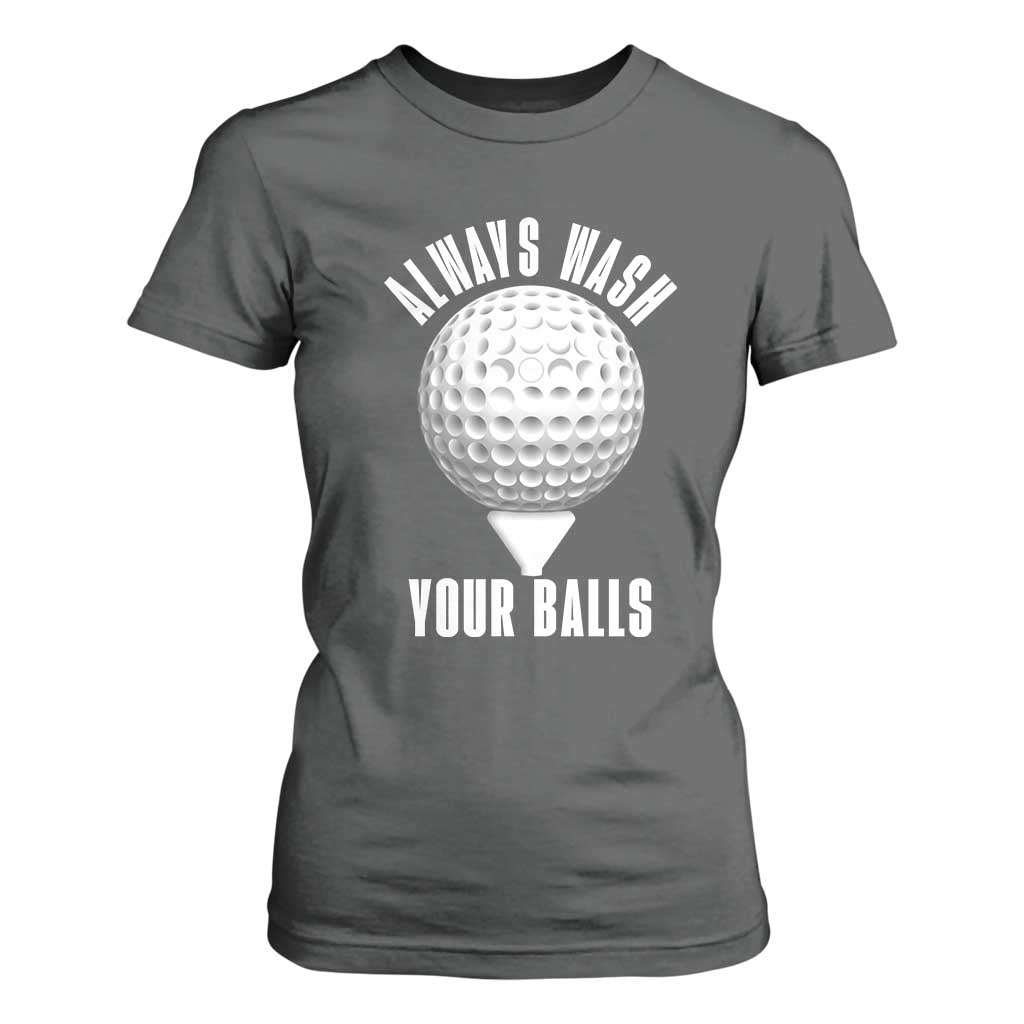 Funny Golf T Shirt For Women Always Wash Your Balls Meme TS10 Dark Heather Print Your Wear