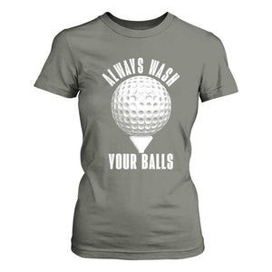 Funny Golf T Shirt For Women Always Wash Your Balls Meme TS10 Military Green Print Your Wear