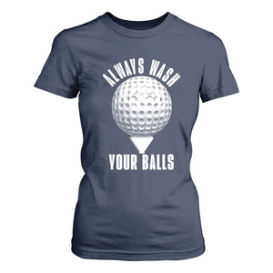 Funny Golf T Shirt For Women Always Wash Your Balls Meme TS10 Navy Print Your Wear