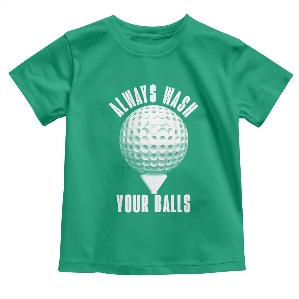 Funny Golf Toddler T Shirt Always Wash Your Balls Meme TS10 Irish Green Print Your Wear