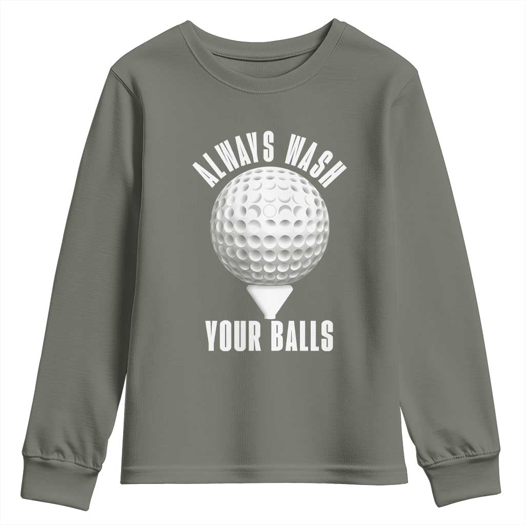Funny Golf Youth Sweatshirt Always Wash Your Balls Meme TS10 Military Green Print Your Wear
