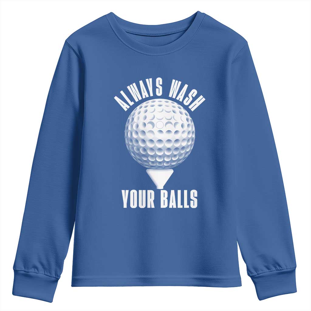 Funny Golf Youth Sweatshirt Always Wash Your Balls Meme TS10 Royal Blue Print Your Wear