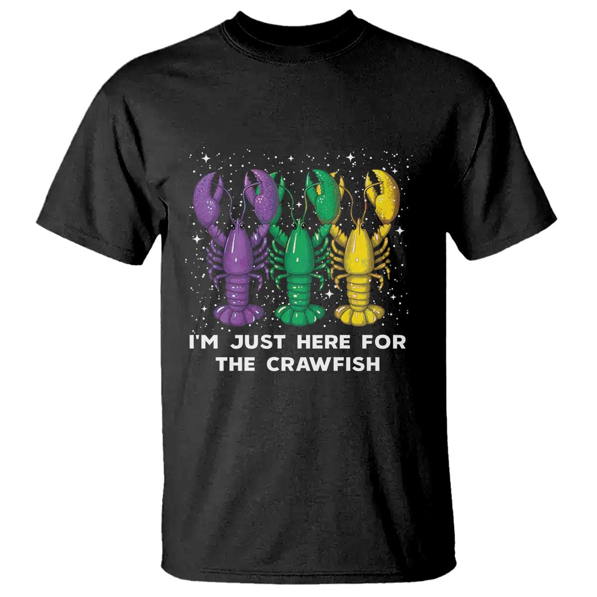 Carnival Mardi Gras T Shirt I'm Just Here For The Crawfish TS10 Black Print Your Wear