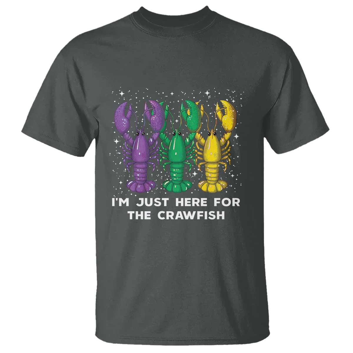 Carnival Mardi Gras T Shirt I'm Just Here For The Crawfish TS10 Dark Heather Print Your Wear