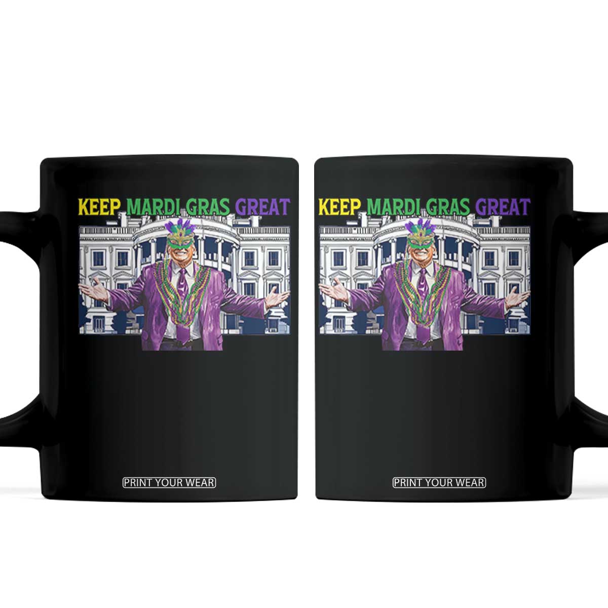 Trump Mardi Gras Coffee Mug Carnival New Orleans Trip Parade Outfit TS10 Black Print Your Wear