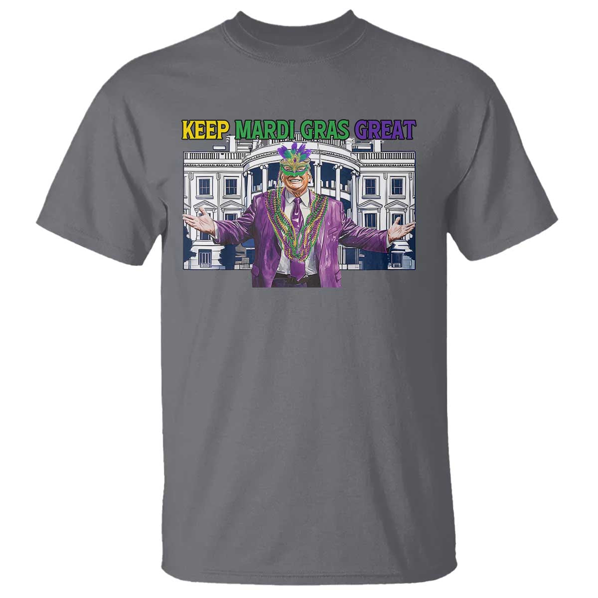 Trump Mardi Gras T Shirt Carnival New Orleans Trip Parade Outfit TS10 Charcoal Print Your Wear