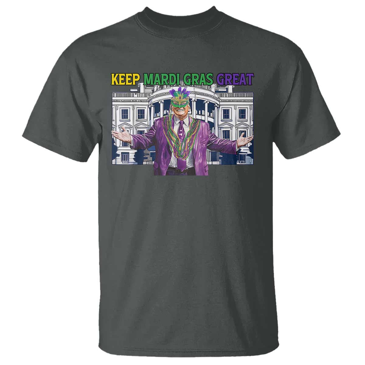 Trump Mardi Gras T Shirt Carnival New Orleans Trip Parade Outfit TS10 Dark Heather Print Your Wear