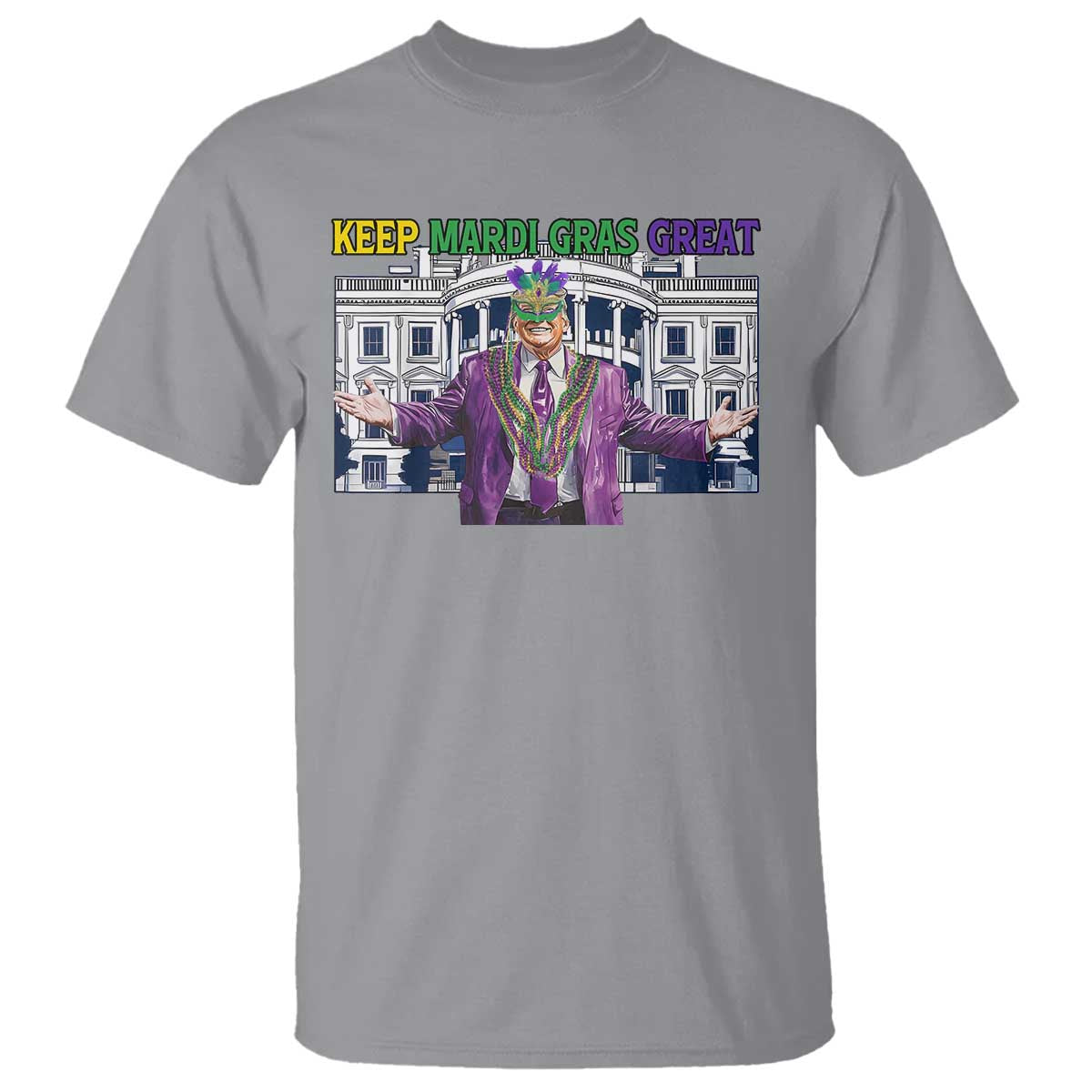 Trump Mardi Gras T Shirt Carnival New Orleans Trip Parade Outfit TS10 Sport Gray Print Your Wear