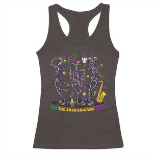 Funny Mardi Gras Racerback Tank Top Dancing Skeleton Let The Shenanigans Begin TS10 Dark Chocolate Print Your Wear