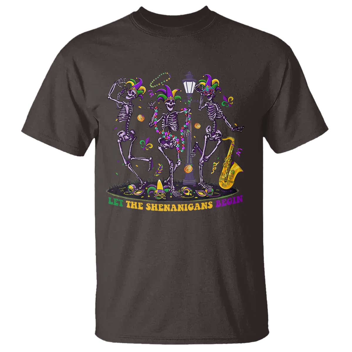 Funny Mardi Gras T Shirt Dancing Skeleton Let The Shenanigans Begin TS10 Dark Chocolate Print Your Wear