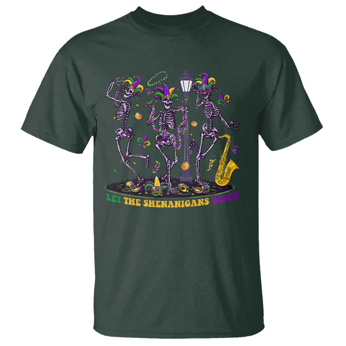 Funny Mardi Gras T Shirt Dancing Skeleton Let The Shenanigans Begin TS10 Dark Forest Green Print Your Wear