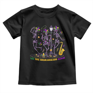 Funny Mardi Gras Toddler T Shirt Dancing Skeleton Let The Shenanigans Begin TS10 Black Print Your Wear