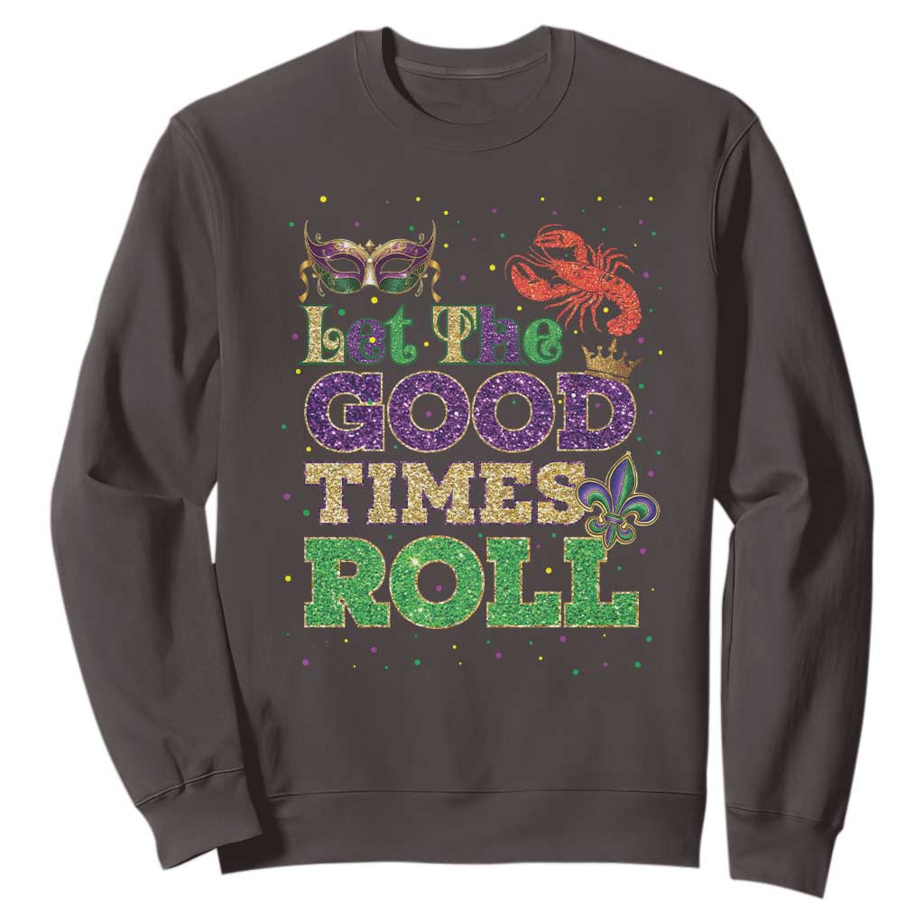 Mardi Gras Sweatshirt Let The Good Times Roll Glitter Print TS10 Dark Chocolate Print Your Wear