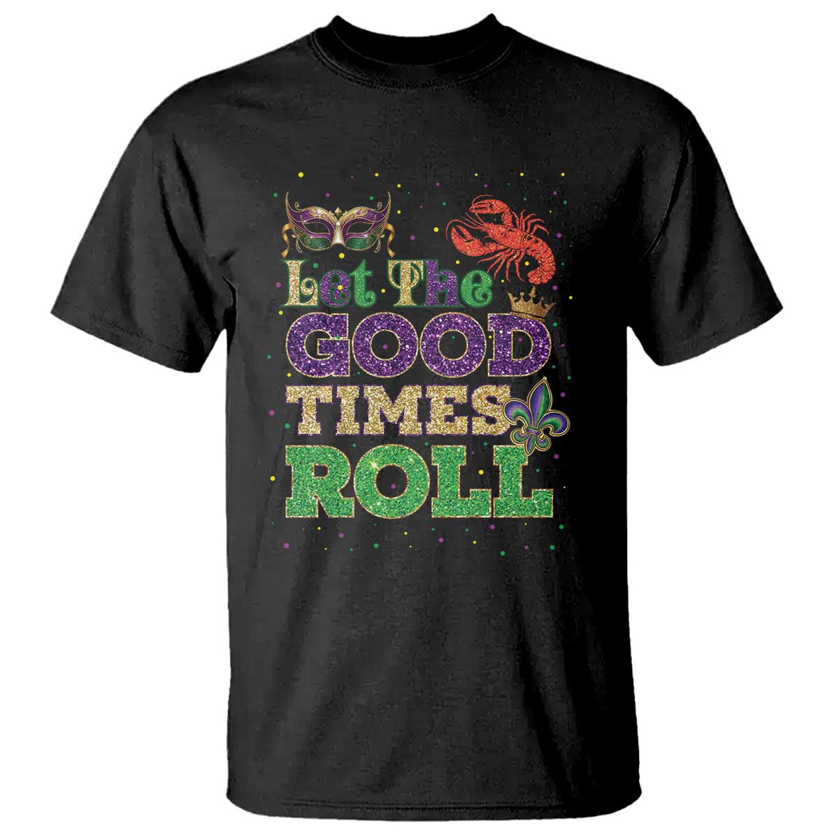 Mardi Gras T Shirt Let The Good Times Roll Glitter Print TS10 Black Print Your Wear