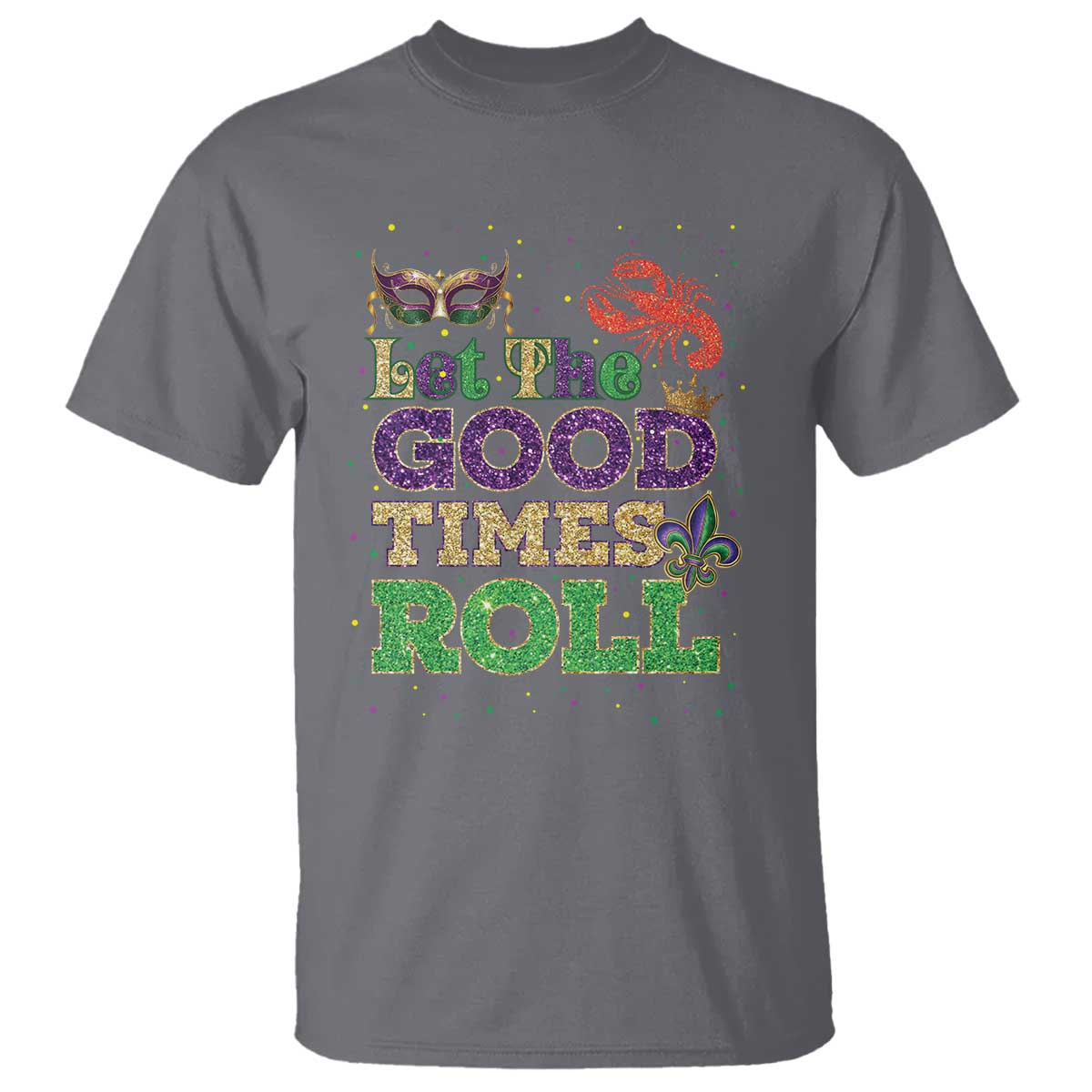 Mardi Gras T Shirt Let The Good Times Roll Glitter Print TS10 Charcoal Print Your Wear