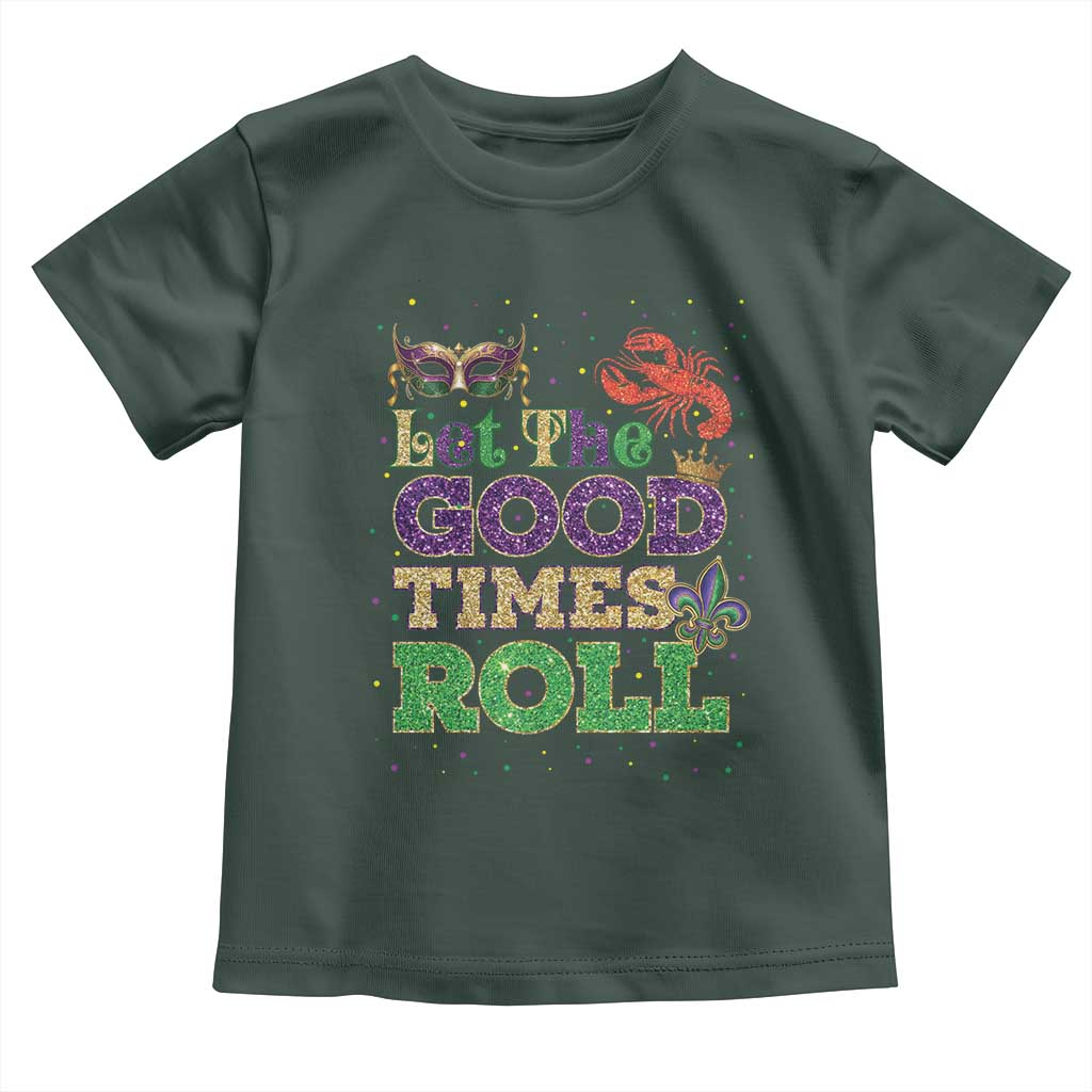 Mardi Gras Toddler T Shirt Let The Good Times Roll Glitter Print TS10 Dark Forest Green Print Your Wear