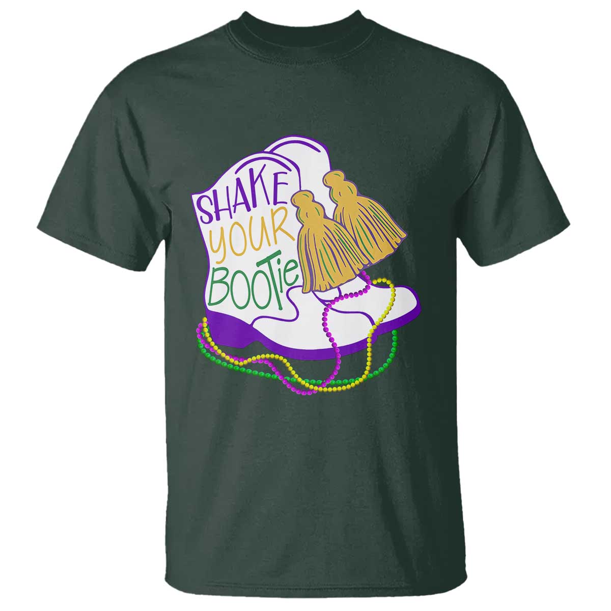Mardi Gras T Shirt Shake Your Bootie Bead Boots TS10 Dark Forest Green Print Your Wear