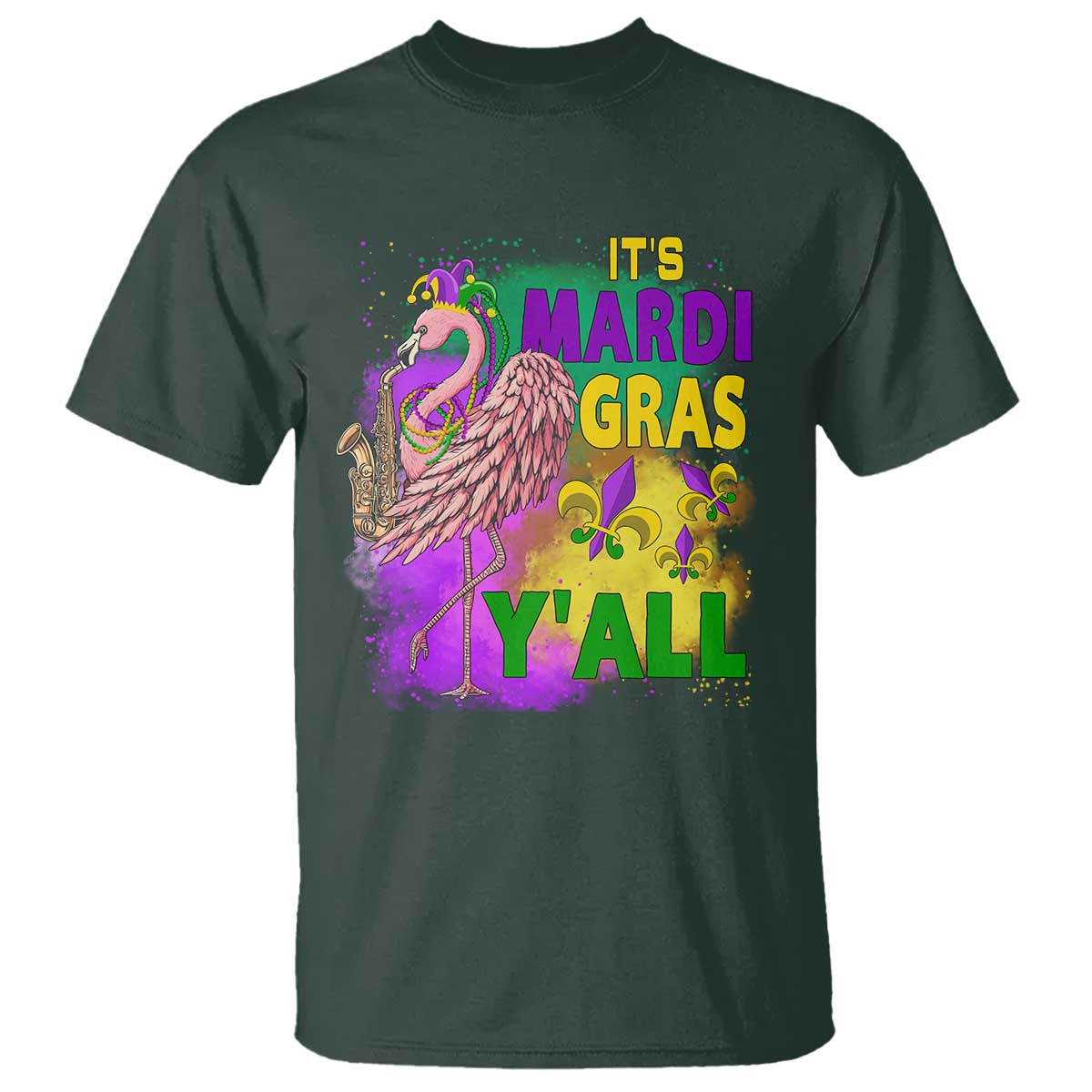 Its Mardi Gras Yall T Shirt Funny Carnival Flamingo TS10 Dark Forest Green Print Your Wear