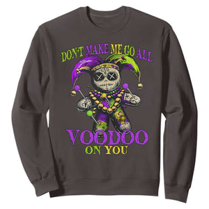 Mardi Gras Voodoo Sweatshirt New Orleans Witch Doctor Dont Make Me Go All Voodoo On You TS10 Dark Chocolate Print Your Wear