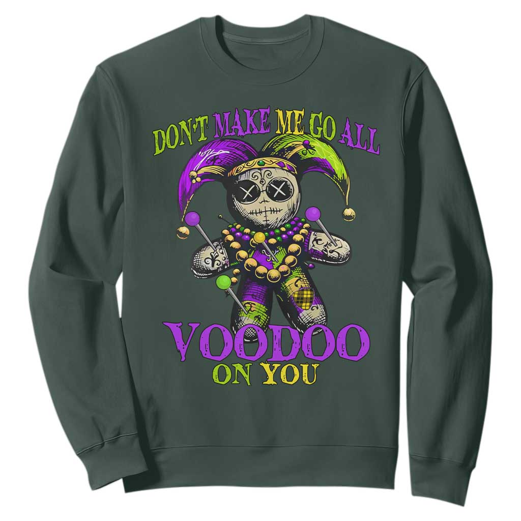 Mardi Gras Voodoo Sweatshirt New Orleans Witch Doctor Dont Make Me Go All Voodoo On You TS10 Dark Forest Green Print Your Wear