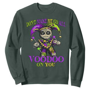 Mardi Gras Voodoo Sweatshirt New Orleans Witch Doctor Dont Make Me Go All Voodoo On You TS10 Dark Forest Green Print Your Wear