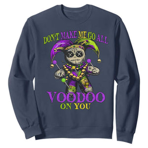 Mardi Gras Voodoo Sweatshirt New Orleans Witch Doctor Dont Make Me Go All Voodoo On You TS10 Navy Print Your Wear