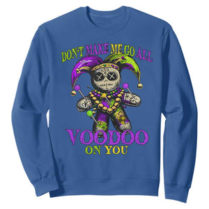 Mardi Gras Voodoo Sweatshirt New Orleans Witch Doctor Dont Make Me Go All Voodoo On You TS10 Royal Blue Print Your Wear
